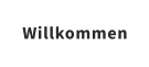 Willkommen